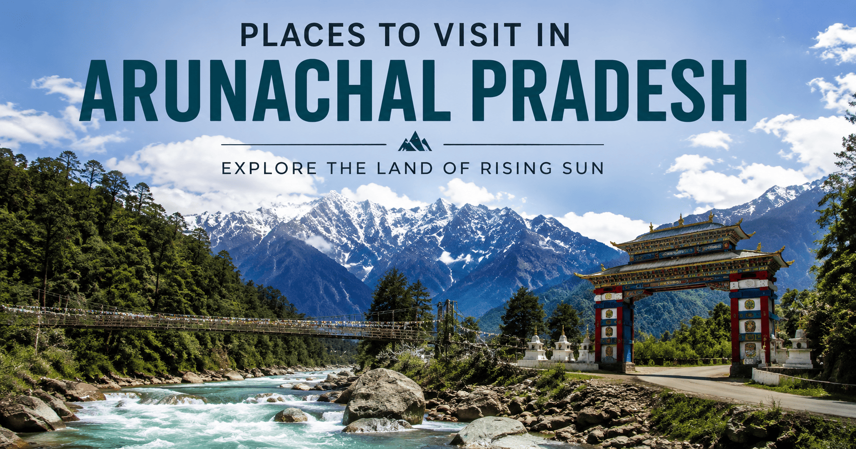Places to Visit in Arunachal Pradesh